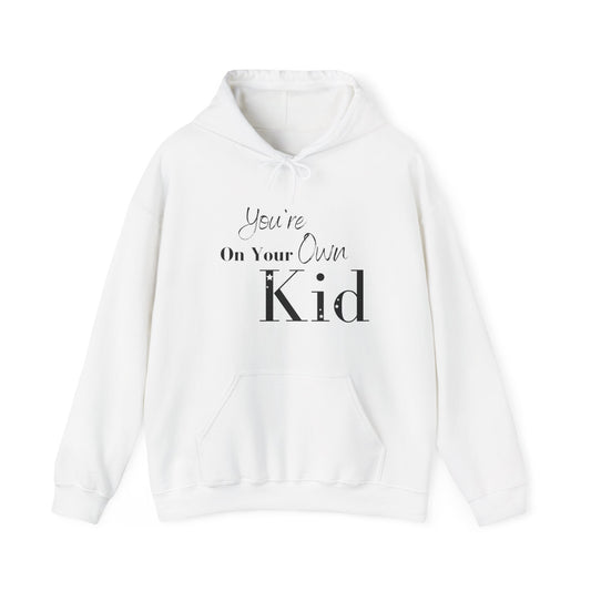 You're On Your Own Kid Hooded Sweatshirt