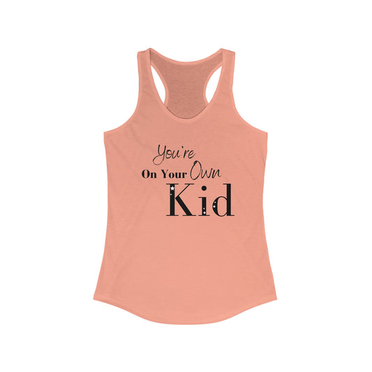You're On Your Own Kid Racerback Tank